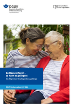 Zu Hause pflegen – so kann es gelingen! DGUV Information 207-026
