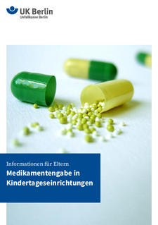 Medikamentengabe in Kindertageseinrichtungen Informationen für Eltern: Medikamentengabe in Kindertageseinrichtungen